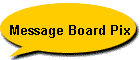 Message Board Pix