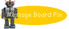 Message Board Pix